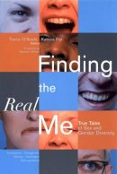 Tracie O´keefe - Finding the Real Me: True Tales of Sex and Gender Diversity - 9780787965471 - V9780787965471