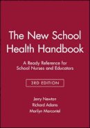 Jerry Newton - The New School Health Handbook: A Ready Reference for School Nurses and Educators - 9780787966287 - V9780787966287