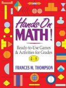 Frances Mcbroom Thompson - Hands-On Math!: Ready-To-Use Games and Activities For Grades 4-8 - 9780787967406 - V9780787967406