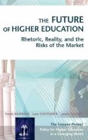 Frank Newman - The Future of Higher Education: Rhetoric, Reality, and the Risks of the Market - 9780787969721 - V9780787969721