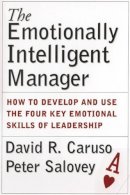David R. Caruso - The Emotionally Intelligent Manager: How to Develop and Use the Four Key Emotional Skills of Leadership - 9780787970710 - V9780787970710