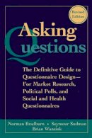 Norman M. Bradburn - Asking Questions: The Definitive Guide to Questionnaire Design -- For Market Research, Political Polls, and Social and Health Questionnaires - 9780787970888 - V9780787970888