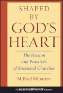 Milfred Minatrea - Shaped By God´s Heart: The Passion and Practices of Missional Churches - 9780787971113 - V9780787971113