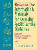 Joan M. Harwell - Ready-to-Use Information and Materials for Assessing Specific Learning Disabilities: Complete Learning Disabilities Resource Library, Volume I - 9780787972325 - V9780787972325