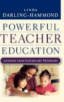 Linda Darling-Hammond - Powerful Teacher Education: Lessons from Exemplary Programs - 9780787972738 - V9780787972738