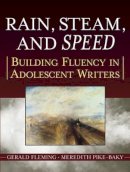 Gerald Fleming - Rain, Steam, and Speed: Building Fluency in Adolescent Writers - 9780787974565 - V9780787974565