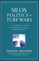 Patrick M. Lencioni - Silos, Politics and Turf Wars: A Leadership Fable About Destroying the Barriers That Turn Colleagues Into Competitors - 9780787976385 - V9780787976385