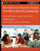 Sandra F. Rief - How To Reach and Teach All Children in the Inclusive Classroom: Practical Strategies, Lessons, and Activities - 9780787981549 - V9780787981549