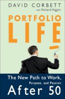 David D. Corbett - Portfolio Life: The New Path to Work, Purpose, and Passion After 50 - 9780787983567 - V9780787983567