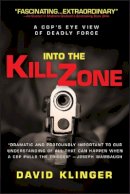 David Klinger - Into the Kill Zone: A Cop´s Eye View of Deadly Force - 9780787986032 - V9780787986032
