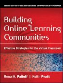 Rena M. Palloff - Building Online Learning Communities: Effective Strategies for the Virtual Classroom - 9780787988258 - V9780787988258