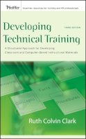 Ruth C. Clark - Developing Technical Training: A Structured Approach for Developing Classroom and Computer-based Instructional Materials - 9780787988463 - V9780787988463