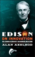 Alan Axelrod - Edison on Innovation: 102 Lessons in Creativity for Business and Beyond - 9780787994594 - V9780787994594