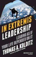 Thomas A. Kolditz - In Extremis Leadership: Leading As If Your Life Depended On It - 9780787996048 - V9780787996048