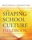 Kent D. Peterson - The Shaping School Culture Fieldbook - 9780787996802 - V9780787996802