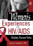 Shelby, R. Dennis; Ciambrone, Desiree - Women's Experiences with HIV/AIDS: Mending Fractured Selves (Haworth Psychosocial Issues of HIV/AIDS) - 9780789017581 - V9780789017581