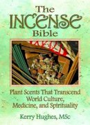 Dennis J McKenna - The Incense Bible: Plant Scents That Transcend World Culture, Medicine, and Spirituality - 9780789021700 - V9780789021700