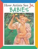 Colleen Carroll - How Artists See Jr.: Babies - 9780789209740 - V9780789209740