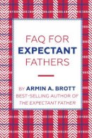 Armin Brott - FAQ for Expectant Fathers - 9780789212696 - V9780789212696