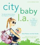 Linda Meadow - City Baby L.A., 3rd Edition: The Ultimate Guide for Los Angeles Parents, from Pregnancy to Preschool - 9780789320926 - V9780789320926