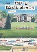 Miroslav Sasek - This is Washington, D.C.: A Children´s Classic - 9780789322326 - V9780789322326