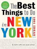 Caitlin Leffel - The Best Things to Do in New York: 1001 Ideas, The: 3rd Edition - 9780789331212 - V9780789331212