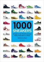 Mathieu Le Maux - 1000 Sneakers: A Guide to the World´s Greatest Kicks, from Sport to Street - 9780789332554 - V9780789332554