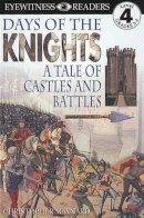 Christopher Maynard - DK Readers: Days of the Knights -- A Tale of Castles and Battles (Level 4: Proficient Readers) - 9780789429636 - V9780789429636