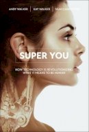 Walker  Andy - Super You: How Technology is Revolutionizing What It Means to Be Human - 9780789754868 - V9780789754868