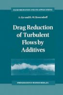 A. Gyr - Drag Reduction of Turbulent Flows by Additives (Fluid Mechanics and Its Applications) - 9780792334859 - V9780792334859