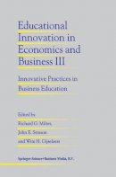 Richard G. Milter - Educational Innovation in Economics and Business III: Innovative Practices in Business Education (Educational Innovation in Economics and Business  (closed)) - 9780792350019 - V9780792350019