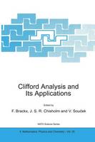 F. Brackx (Ed.) - Clifford Analysis and Its Applications: Proceedings of the NATO Advanced Research Workshop, Prague, Czech Republic, October 30-November 3, 2000 (Nato Science Series II:) - 9780792370444 - V9780792370444
