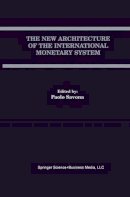 Paolo Savona (Ed.) - The New Architecture of the International Monetary System (Open Economies Review) - 9780792378549 - V9780792378549