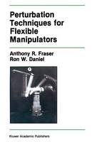 Anthony R. Fraser - Perturbation Techniques for Flexible Manipulators (The Springer International Series in Engineering and Computer Science) - 9780792391623 - V9780792391623