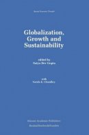 Satya Dev Gupta - Globalization, Growth and Sustainability (Recent Economic Thought) - 9780792399612 - V9780792399612