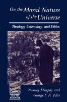 Nancey Murphy - On the Moral Nature of the Universe (Theology and the Sciences): Theology, Cosmology and Ethics (Theology & the Sciences) - 9780800629830 - KOC0011015