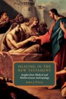John J. Pilch - Healing in the New Testament - 9780800631789 - V9780800631789