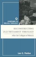 Walter Brueggemann - Reconstructing Old Testament Theology: After the Collapse of History, Second Edition - 9780800637163 - V9780800637163
