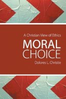D Christie - Moral Choice: A Christian View of Ethics - 9780800698027 - V9780800698027