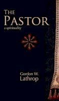 Gordon W. Lathrop (Ed.) - The Pastor: A Spirituality - 9780800698355 - V9780800698355