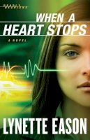 Lynette Eason - When a Heart Stops – A Novel - 9780800720087 - V9780800720087