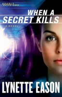 Lynette Eason - When a Secret Kills – A Novel - 9780800720094 - V9780800720094