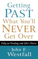 John F. Westfall - Getting Past What You'll Never Get Over - 9780800720636 - V9780800720636