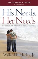 Willard F. Jr. Harley - His Needs, Her Needs Participant`s Guide – Building an Affair–Proof Marriage - 9780800721008 - V9780800721008