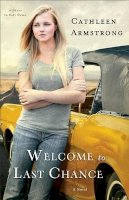 Cathleen Armstrong - Welcome to Last Chance – A Novel - 9780800722463 - V9780800722463