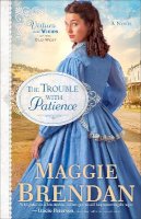 Maggie Brendan - The Trouble with Patience – A Novel - 9780800722647 - V9780800722647