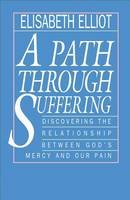 Elisabeth Elliot - A Path Through Suffering - 9780800724986 - V9780800724986