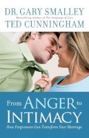Dr. Gary Smalley - From Anger to Intimacy – How Forgiveness Can Transform Your Marriage - 9780800726584 - V9780800726584