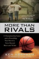 Ken Abraham - More Than Rivals – A Championship Game and a Friendship That Moved a Town Beyond Black and White - 9780800727222 - 9780800727222