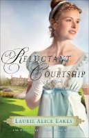 Laurie Alice Eakes - A Reluctant Courtship – A Novel - 9780800734688 - V9780800734688